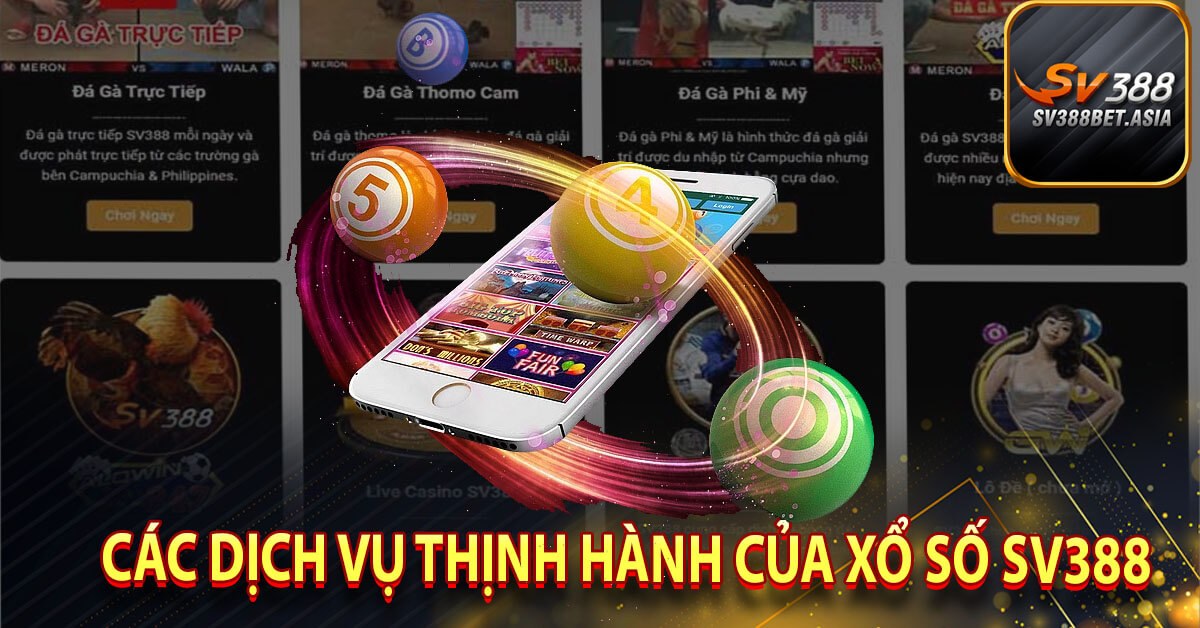 Các dịch vụ thịnh hành của xổ số sv388