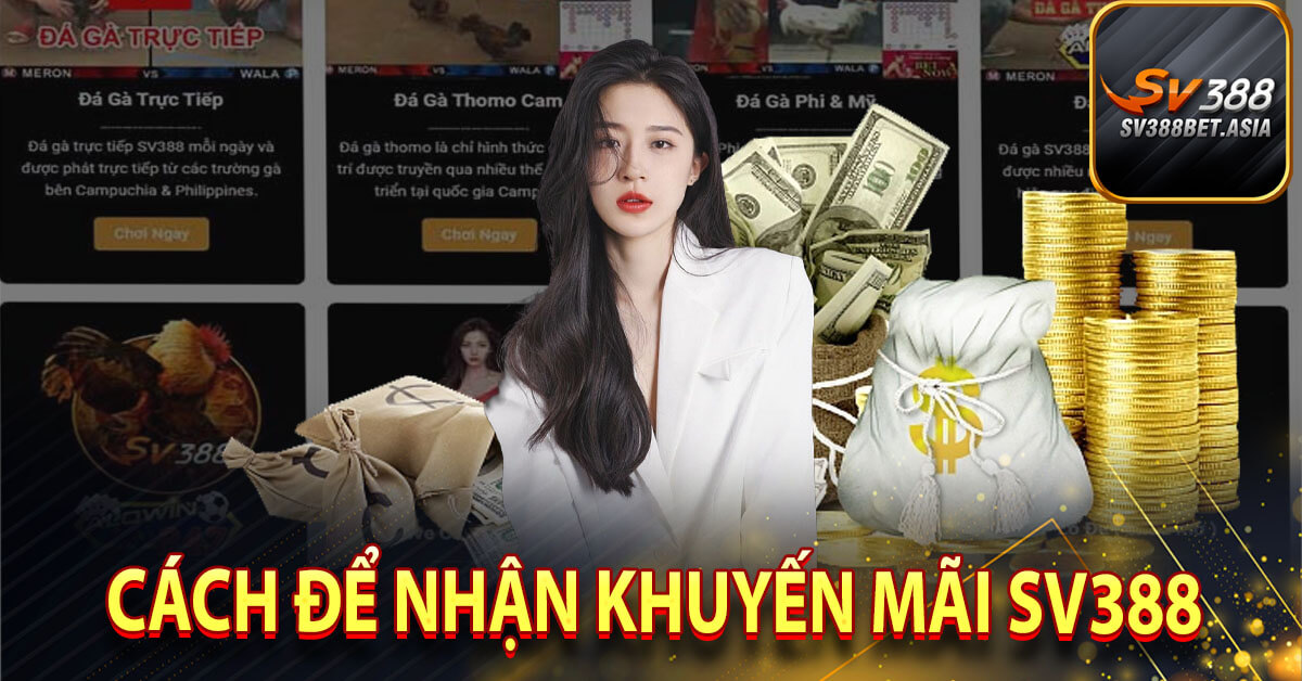 Cách để nhận khuyến mãi sv388