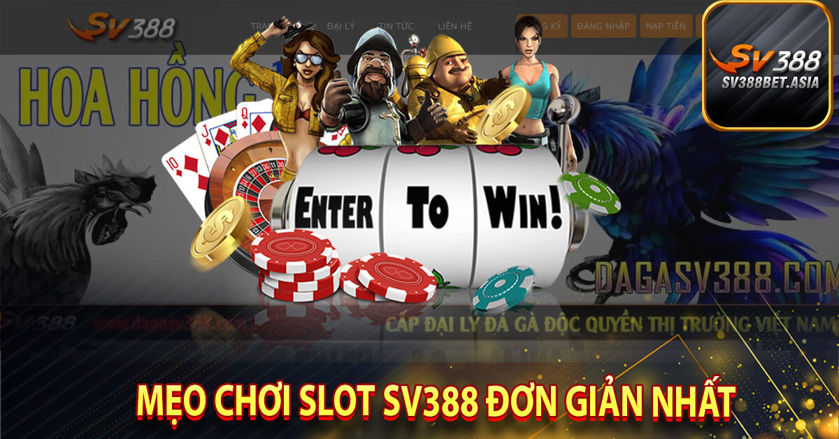 Mẹo chơi slot sv388 đơn giản nhất