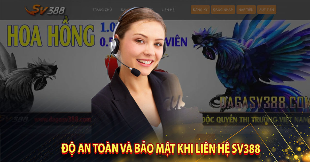 Độ an toàn và bảo mật khi liên hệ sv388