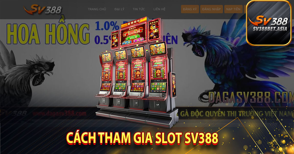 Cách tham gia slot sv388