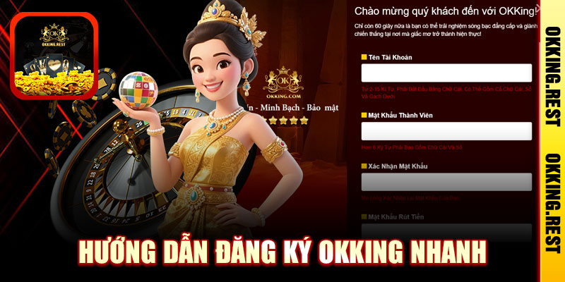 Hướng dẫn đăng ký OKKing nhanh, an toàn chỉ trong 3 phút