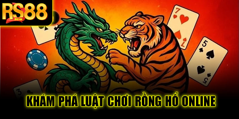 Khám phá luật chơi Rồng Hổ Online