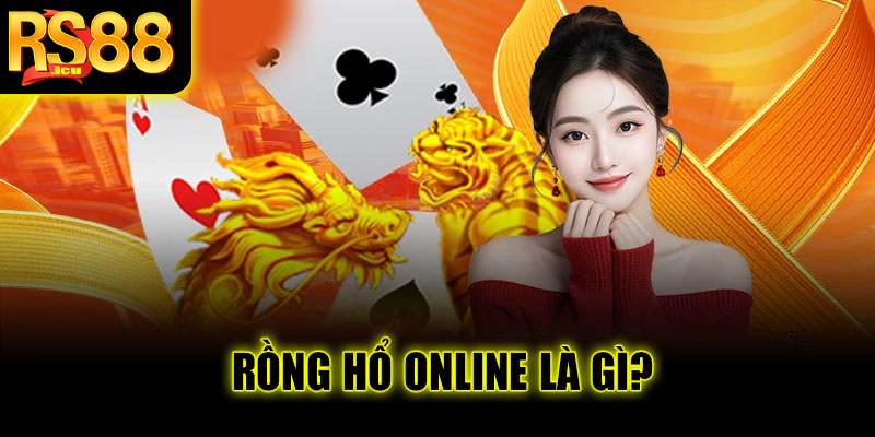 Rồng Hổ Online là gì?