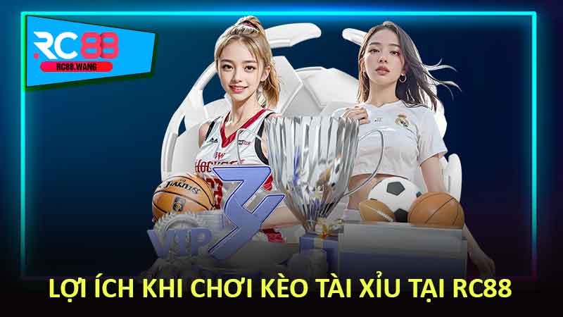 Lợi ích khi chơi kèo Tài Xỉu tại RC88