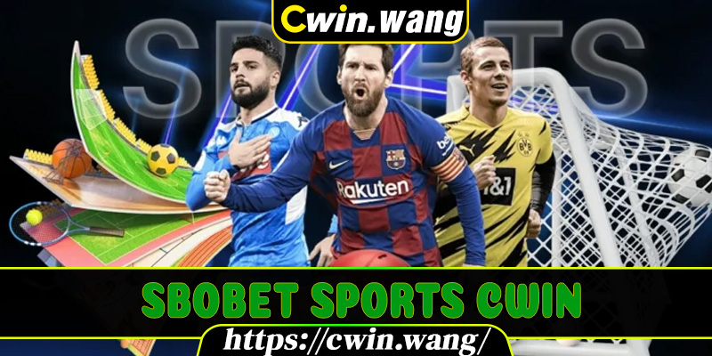 SBOBET Sports Cwin – Khám Phá Sảnh Thể Thao Đẳng Cấp Tại Châu Á